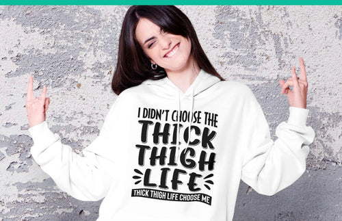 I didn’t Choose Thick Thighs