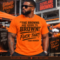 The Browns Are Going to Brown – F That Cleveland Football T-Shirt