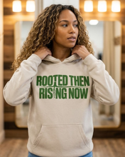 Rooted Then, Rising Now Hoodie