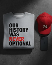 Our History was NEVER OPTIONAL