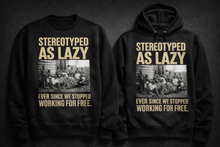 Stereotyped as Lazy™ Sweatshirt