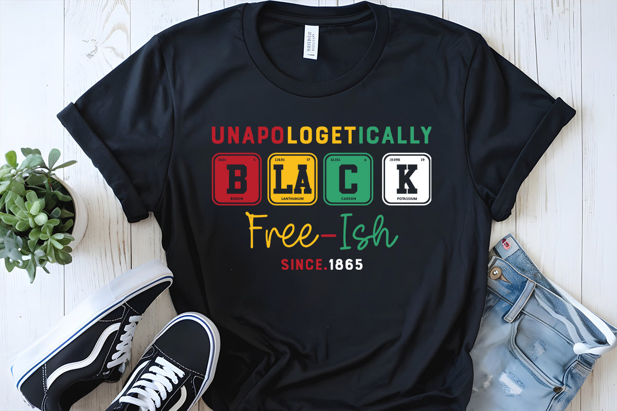 Unapologetically BLACK Free-ish Juneteenth