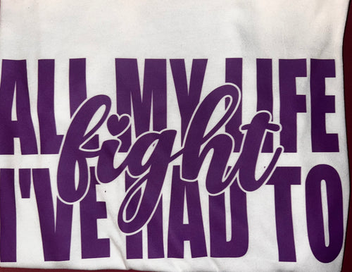 All My Life I had to figh