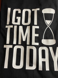 I Got Time Today