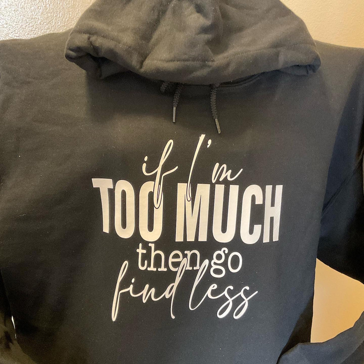 If I’m too Much Go Find Less